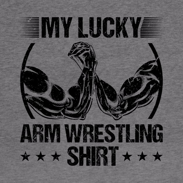 Arm Wrestle Hand Lucky Arm Wrestling Tournament by Humbas Fun Shirts